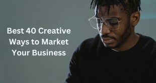 Best 40 Creative Ways to Market Your Business