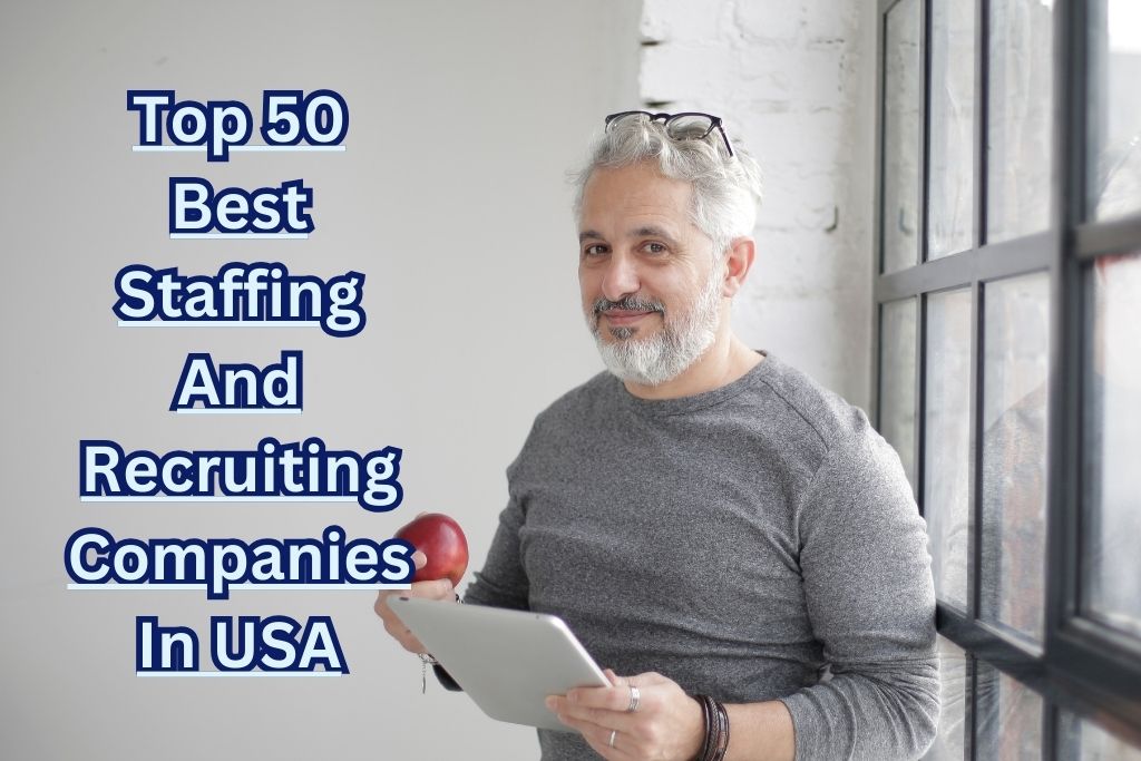 Top 50 Best Staffing And Recruiting Companies In USA